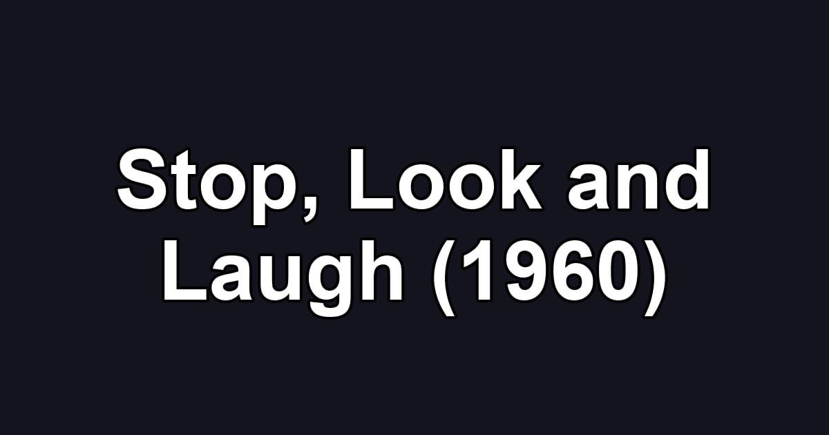 Stop, Look and Laugh (1960)