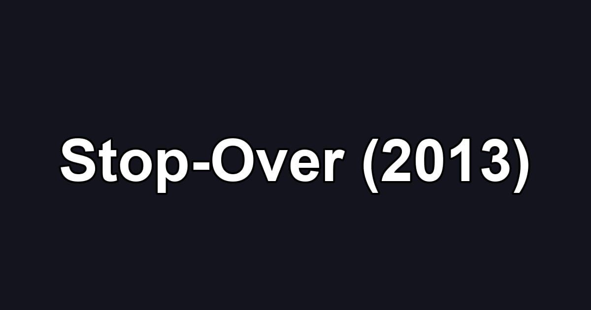 Stop-Over (2013)