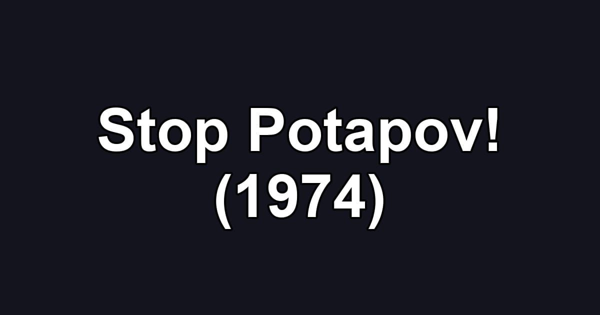 Stop Potapov! (1974)