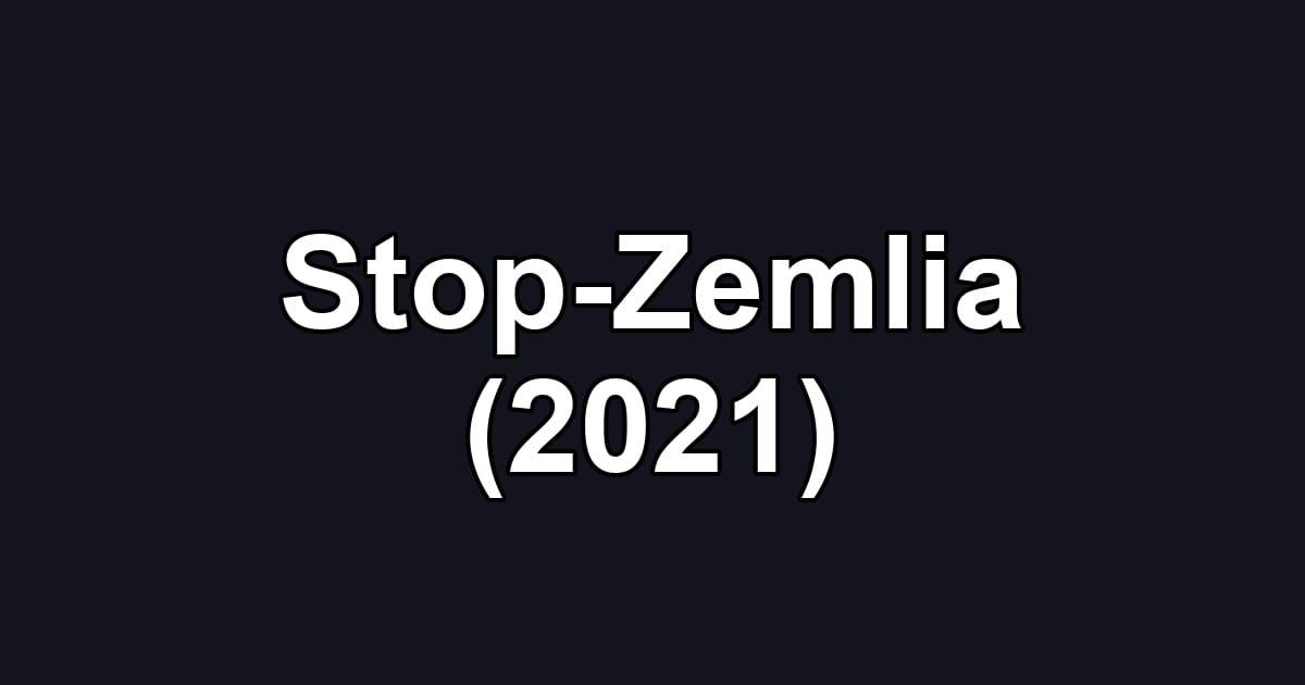 Stop-Zemlia (2021)
