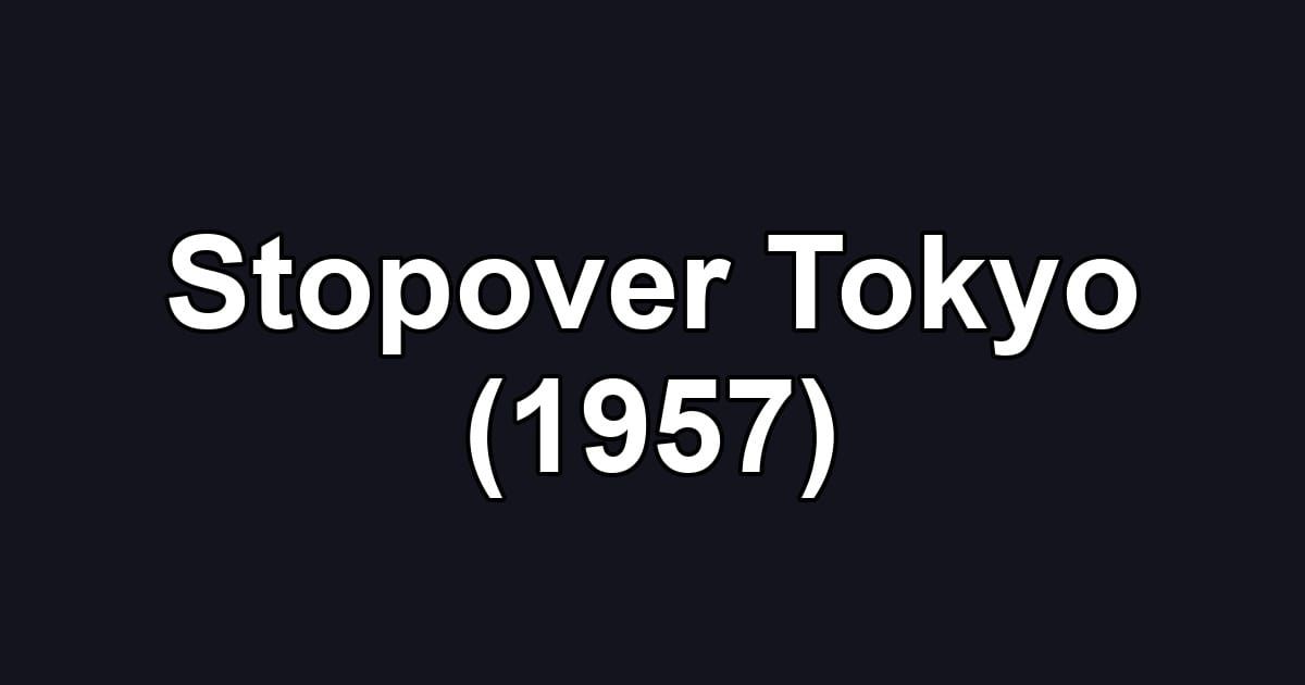 Stopover Tokyo (1957)