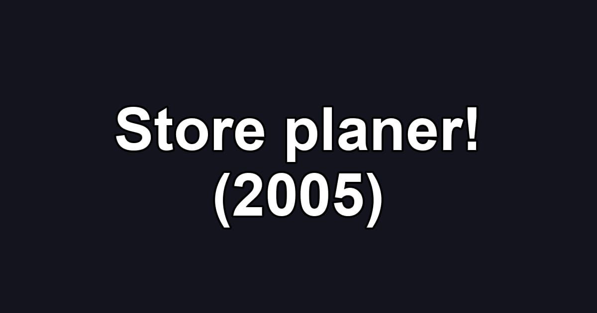 Store planer! (2005)