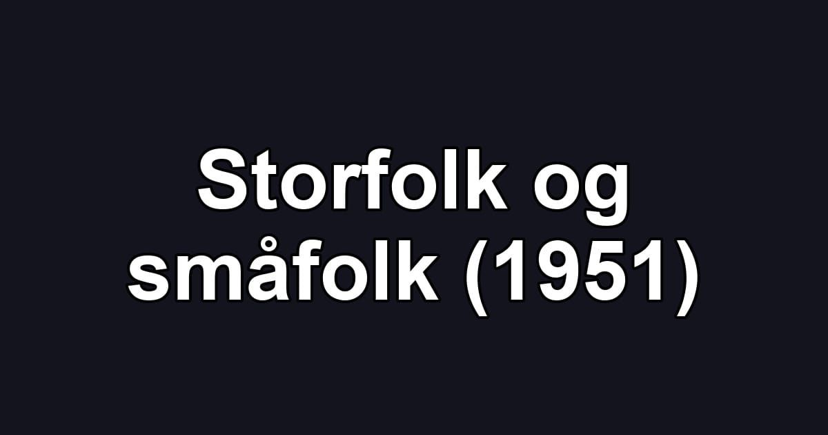 Storfolk og småfolk (1951)