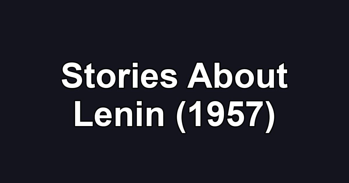 Stories About Lenin (1957)