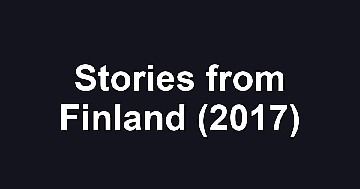 Stories from Finland (2017)