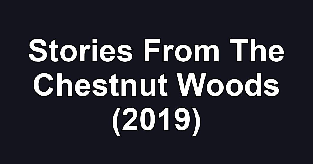Stories From The Chestnut Woods (2019)