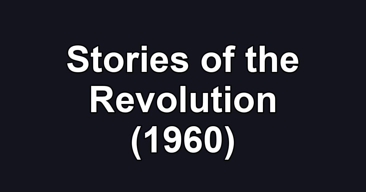 Stories of the Revolution (1960)