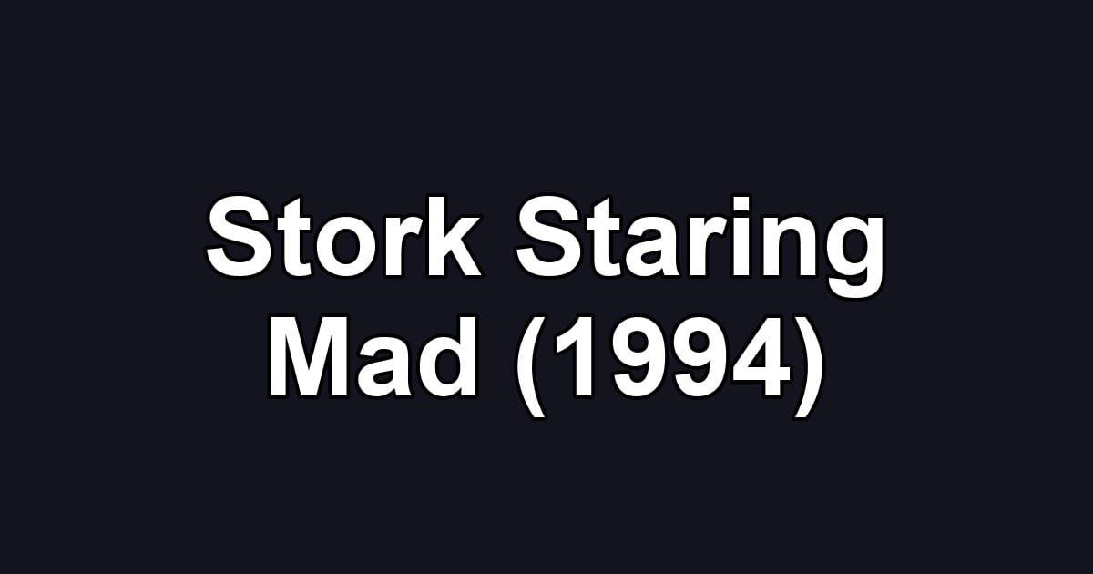 Stork Staring Mad (1994)
