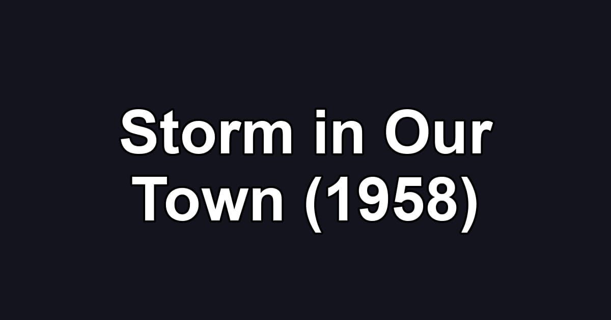 Storm in Our Town (1958)