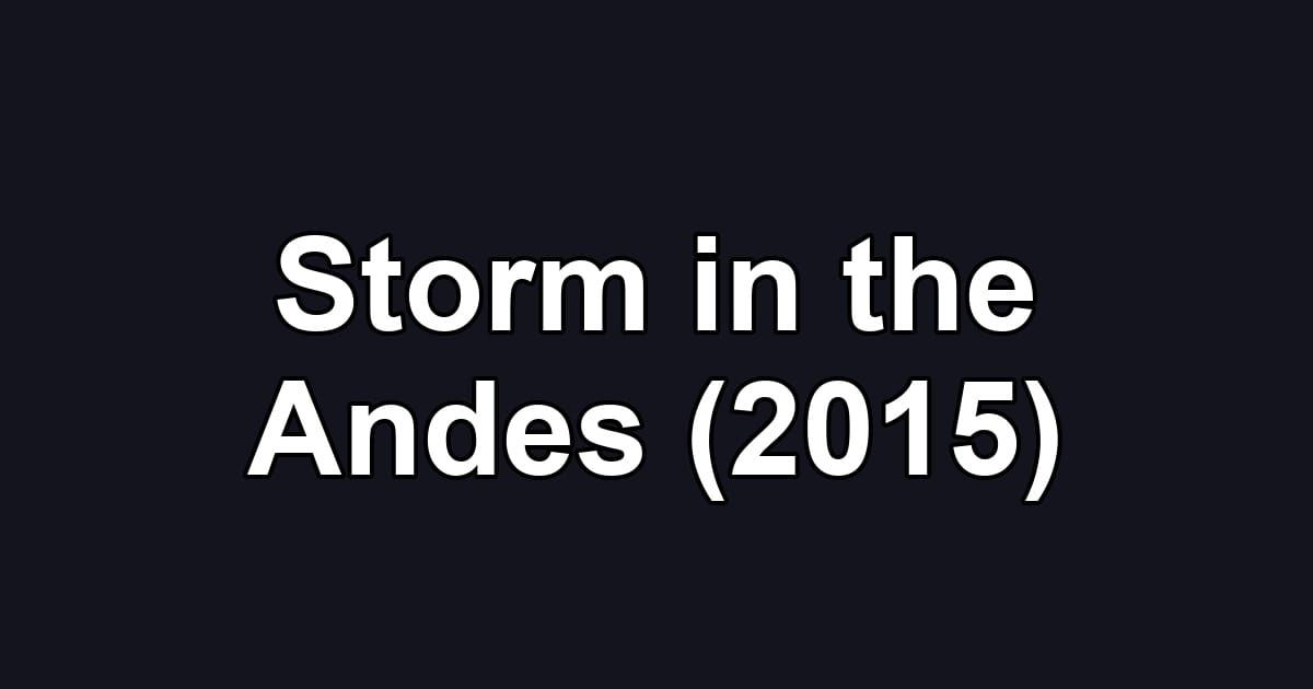 Storm in the Andes (2015)