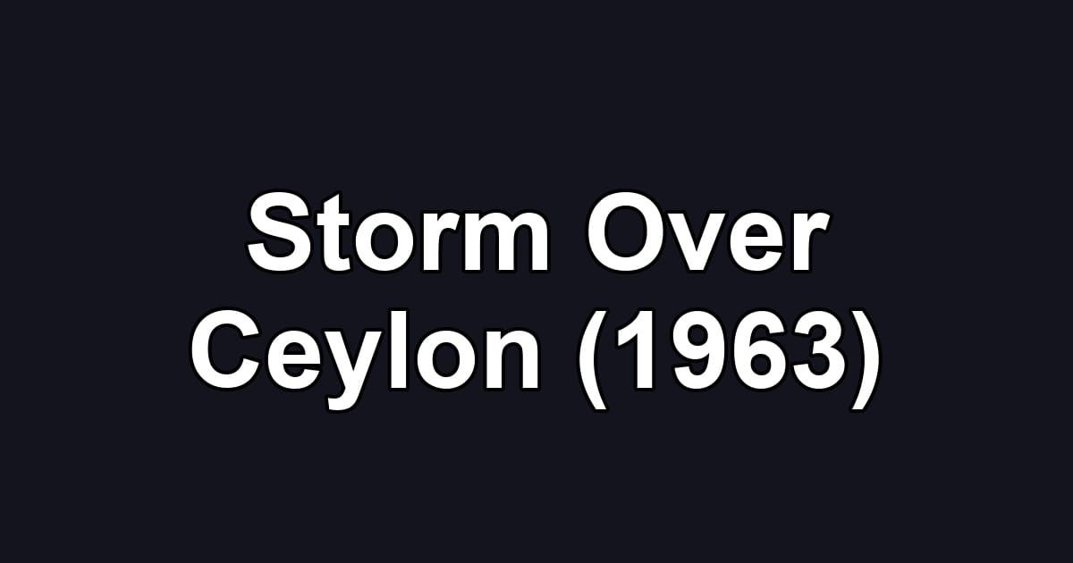 Storm Over Ceylon (1963)