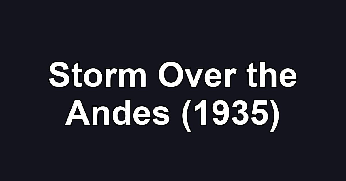 Storm Over the Andes (1935)
