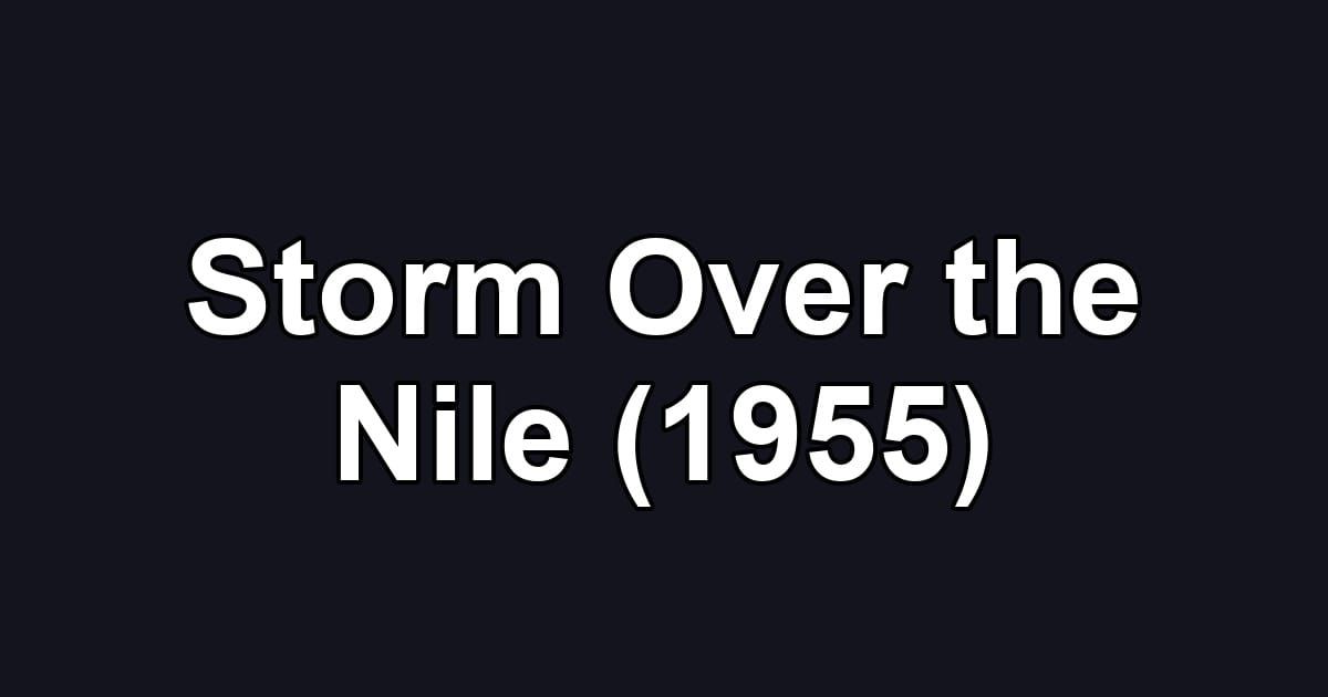 Storm Over the Nile (1955)