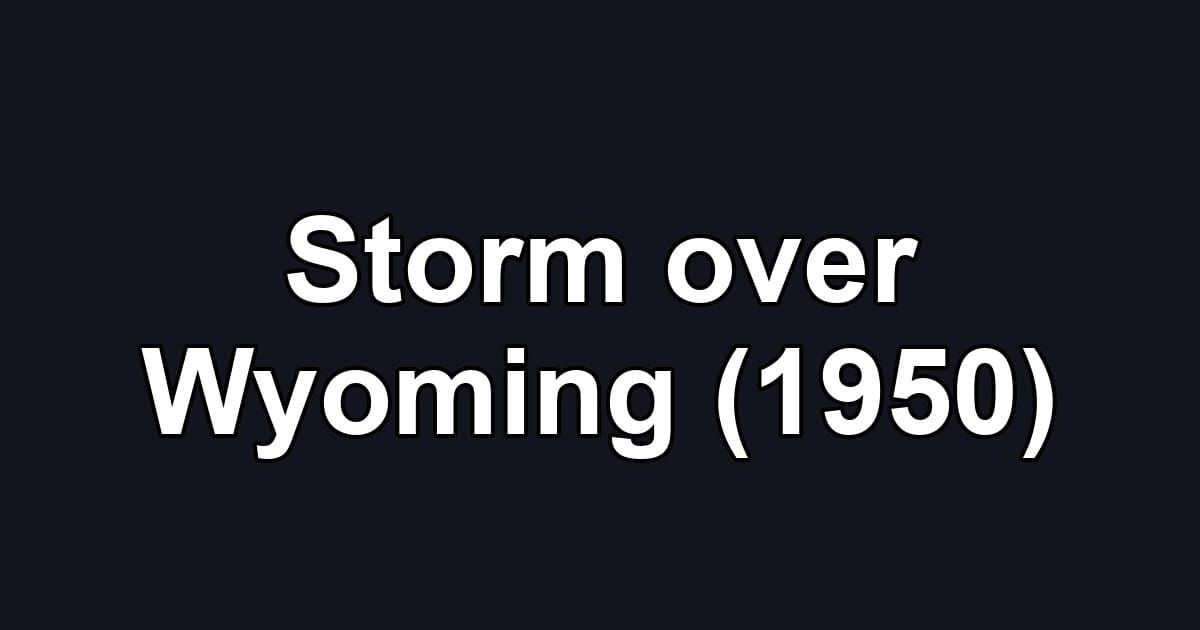 Storm over Wyoming (1950)