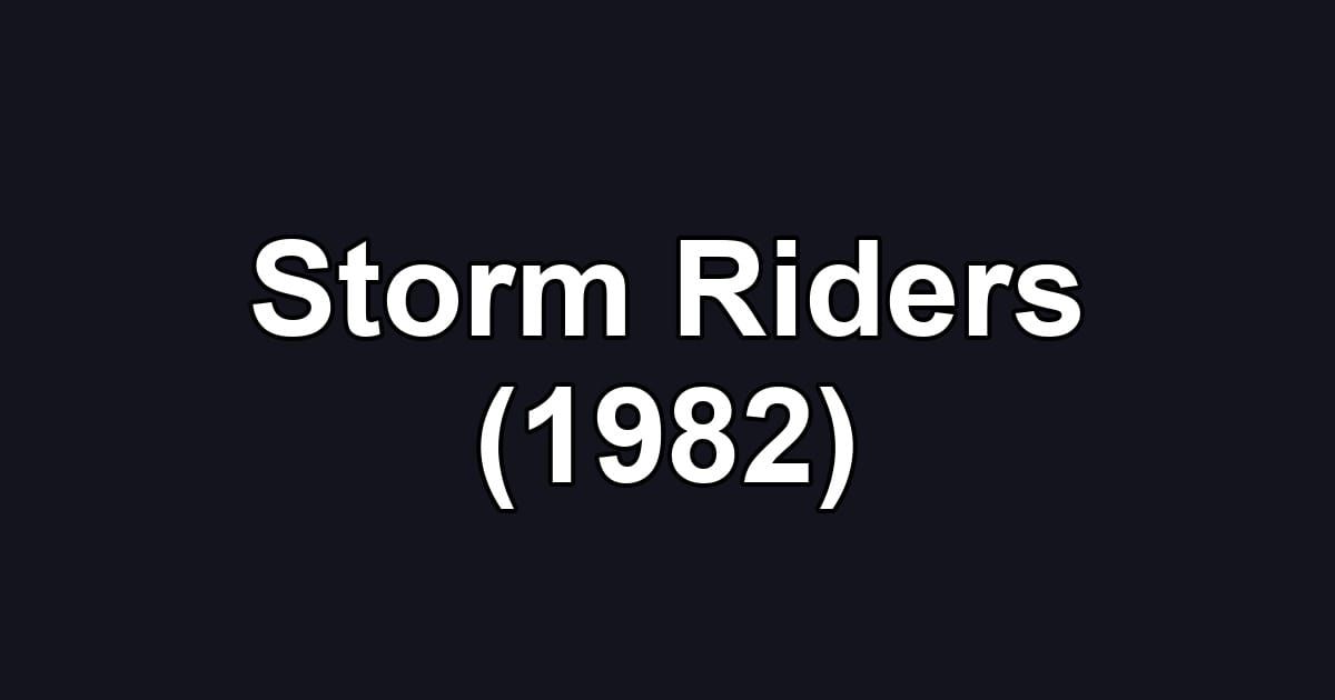 Storm Riders (1982)
