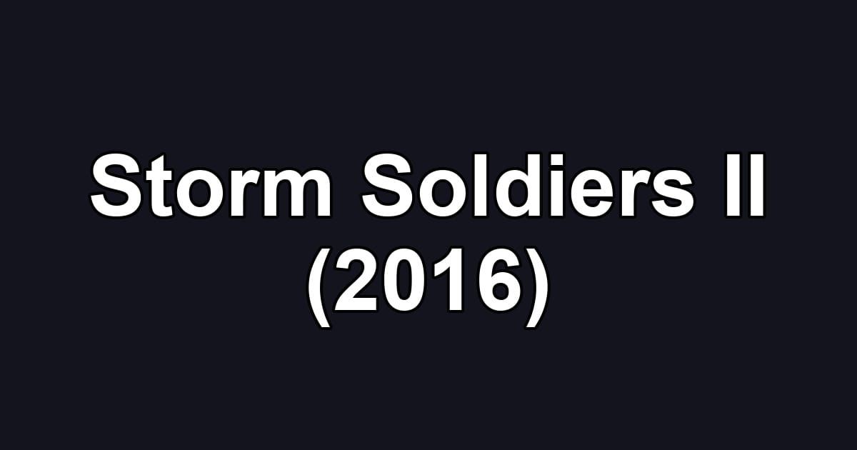 Storm Soldiers II (2016)