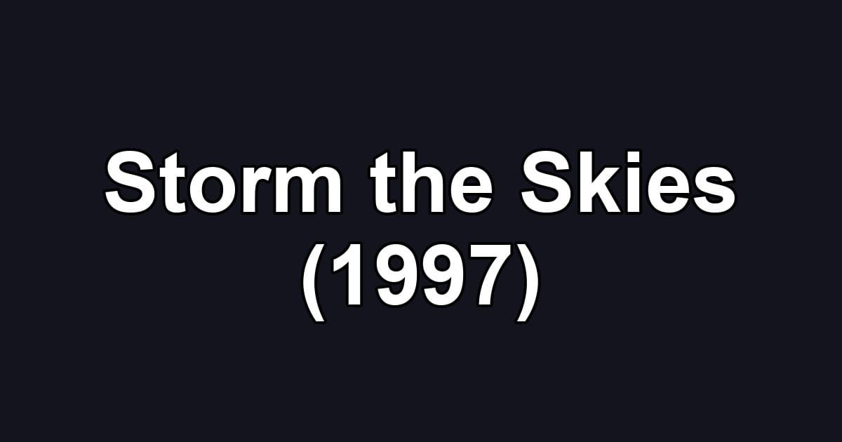Storm the Skies (1997)