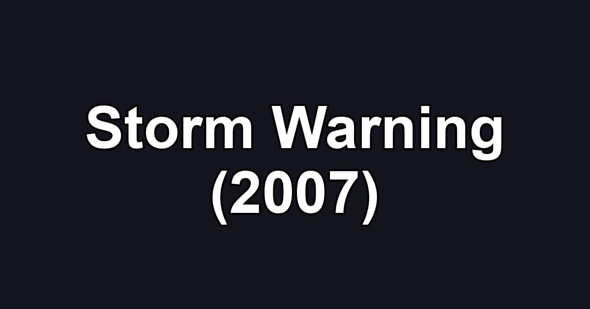 Storm Warning (2007)