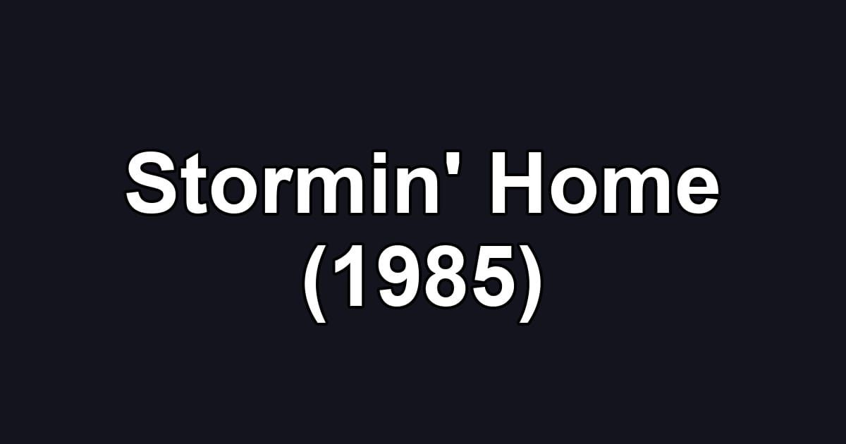 Stormin' Home (1985)