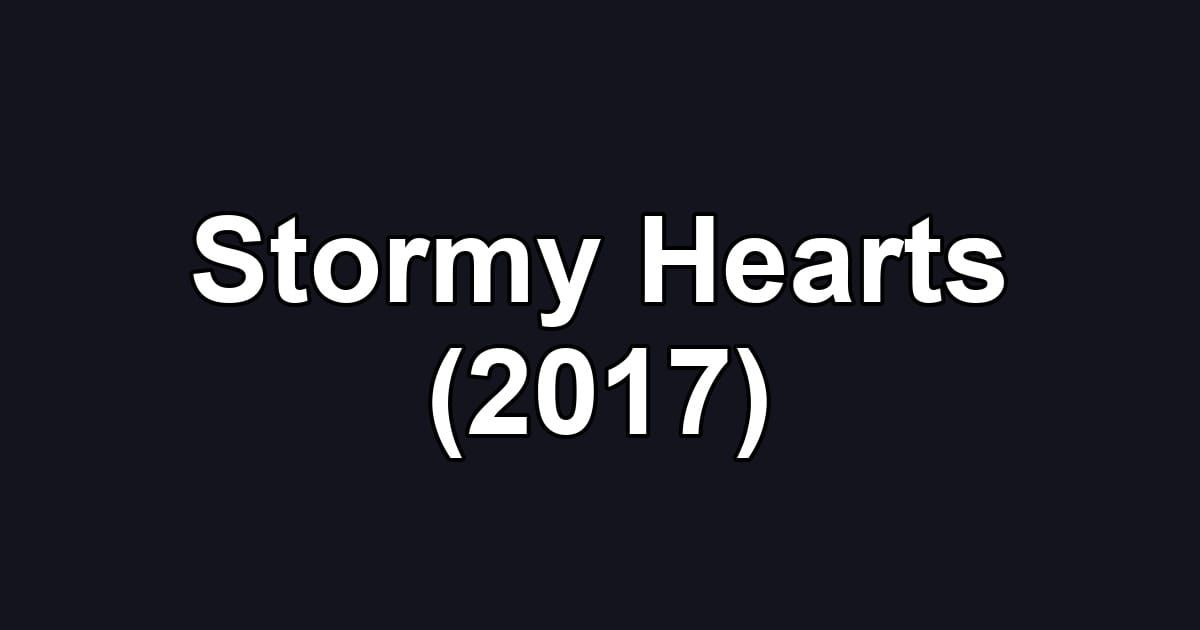 Stormy Hearts (2017)