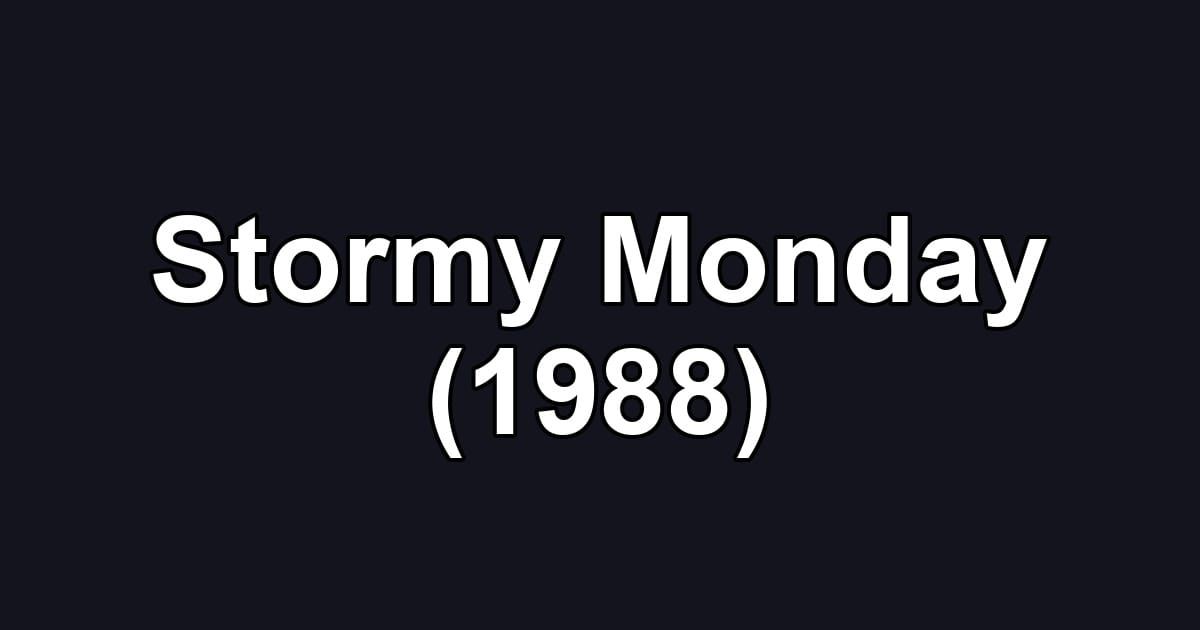 Stormy Monday (1988)
