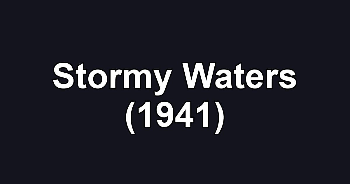 Stormy Waters (1941)