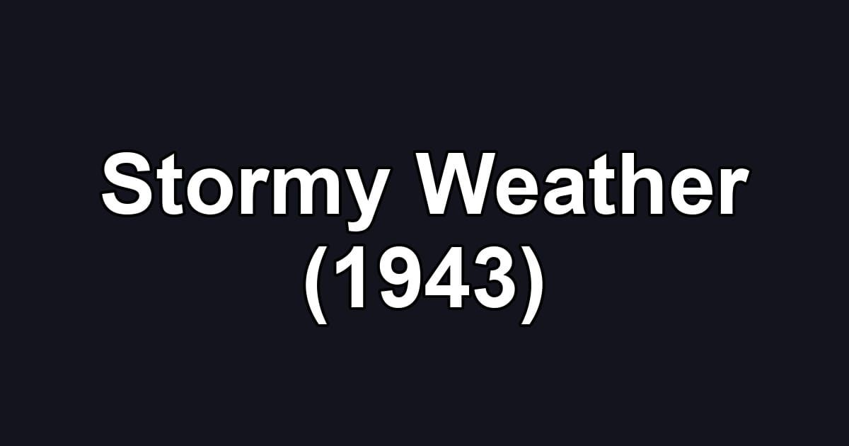 Stormy Weather (1943)