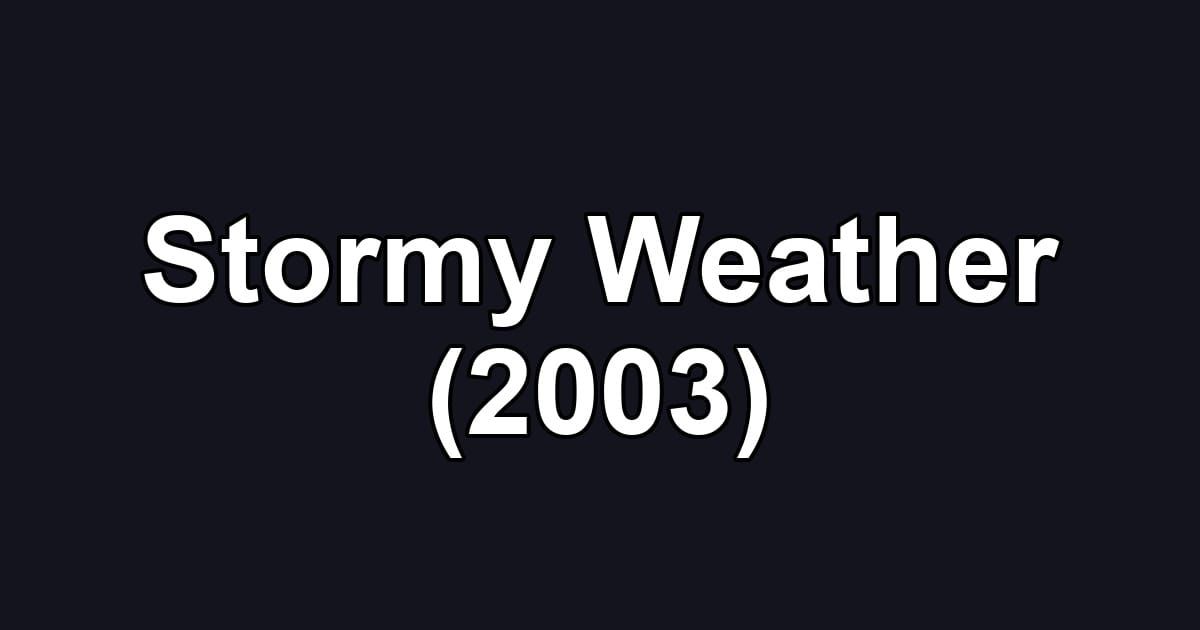 Stormy Weather (2003)