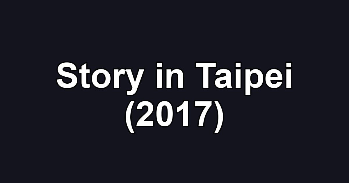 Story in Taipei (2017)