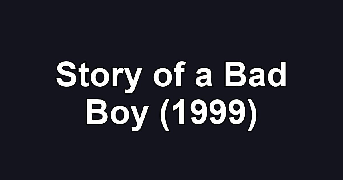 Story of a Bad Boy (1999)