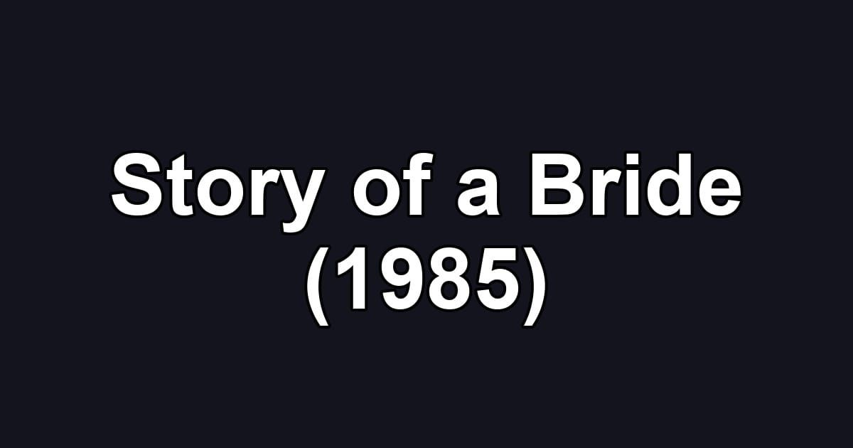 Story of a Bride (1985)