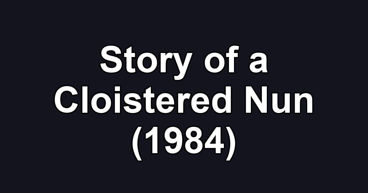 Story of a Cloistered Nun (1984)