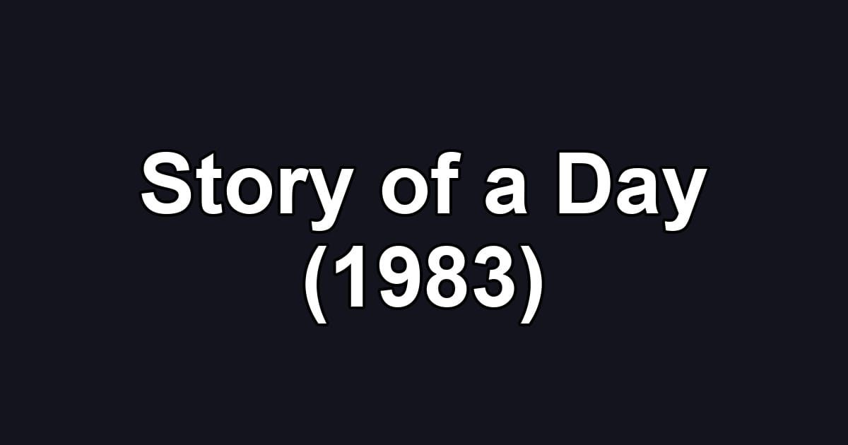 Story of a Day (1983)