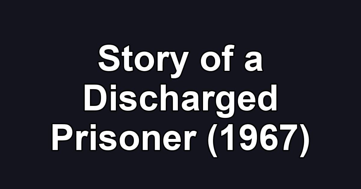 Story of a Discharged Prisoner (1967)