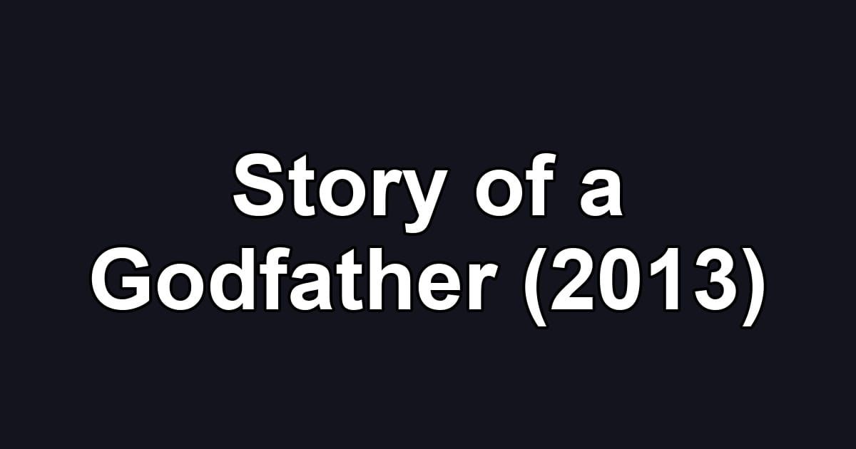 Story of a Godfather (2013)