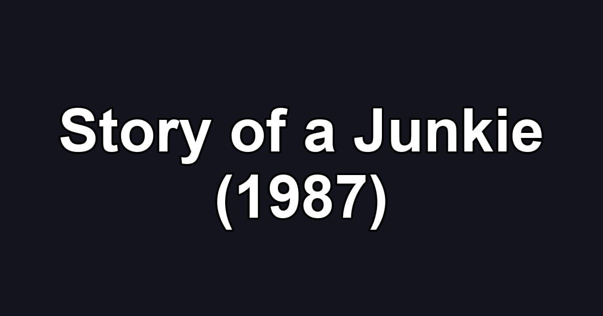 Story of a Junkie (1987)