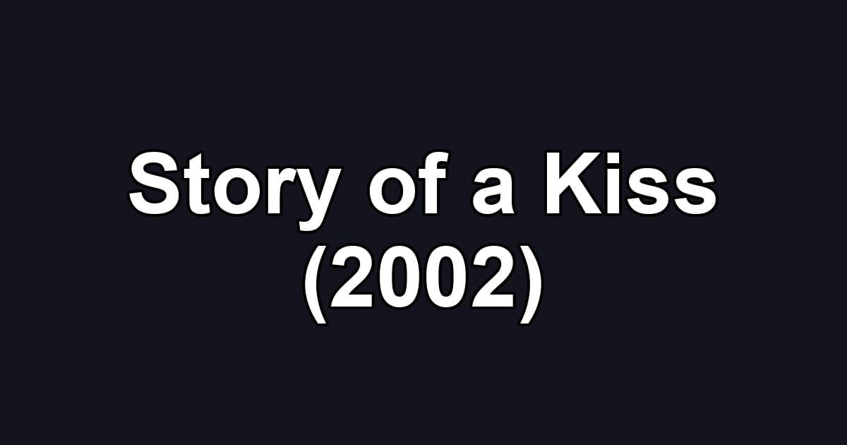 Story of a Kiss (2002)