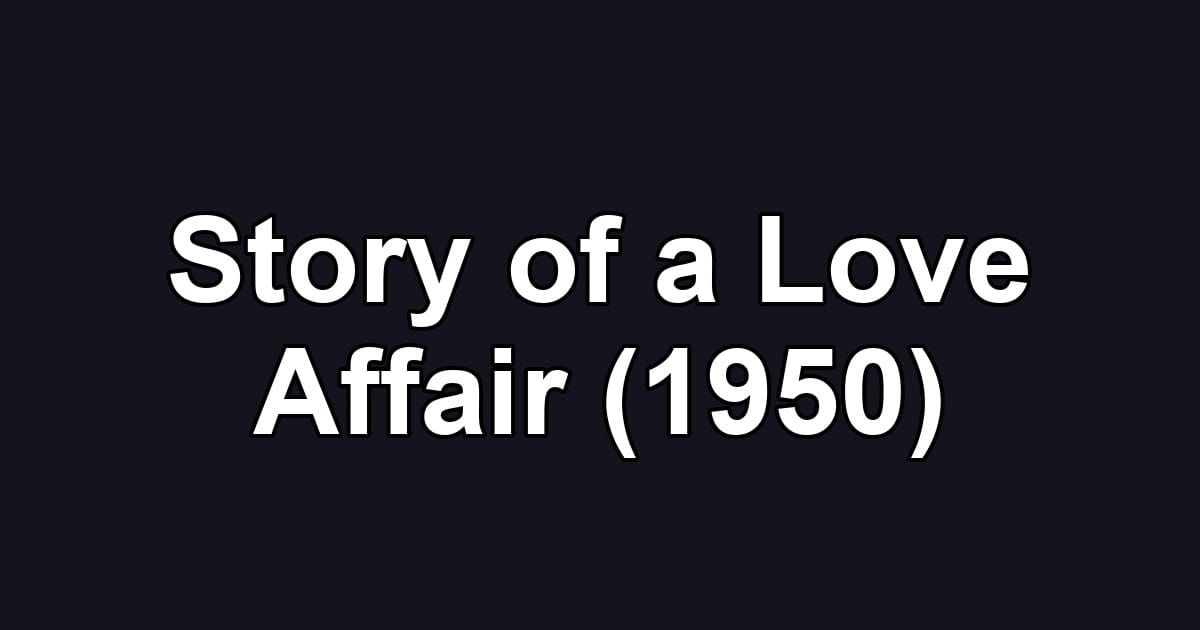 Story of a Love Affair (1950)