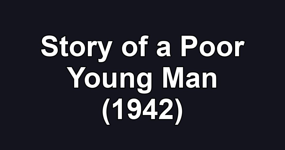 Story of a Poor Young Man (1942)
