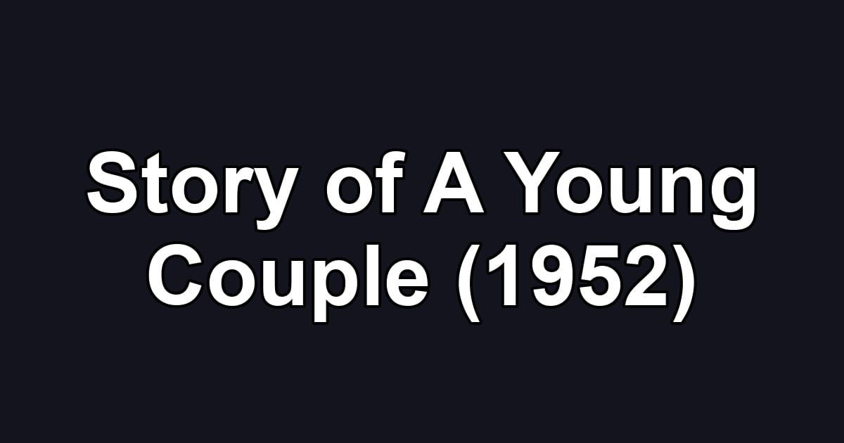 Story of A Young Couple (1952)