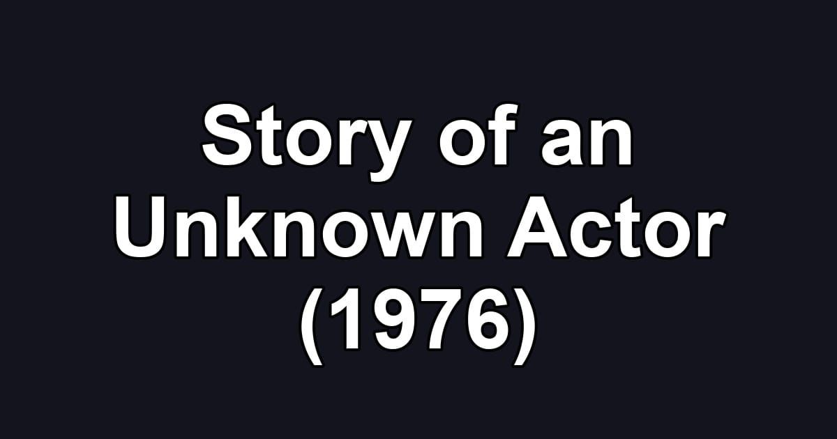 Story of an Unknown Actor (1976)