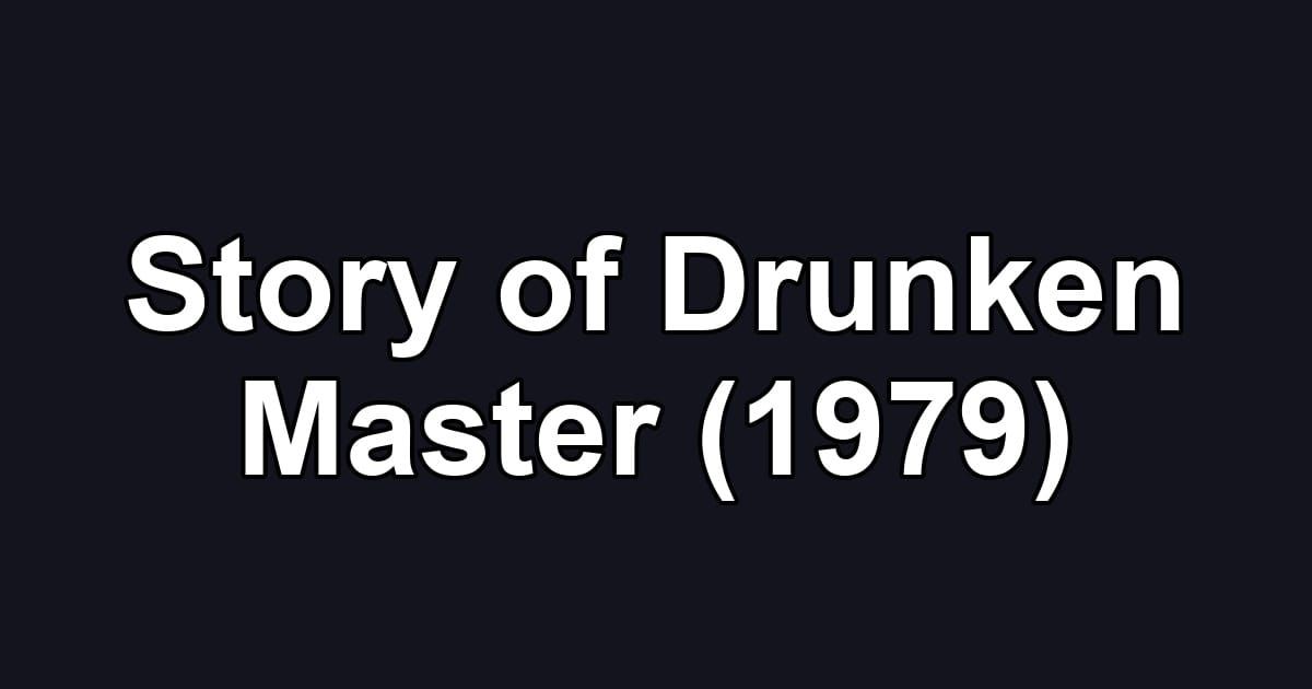 Story of Drunken Master (1979)
