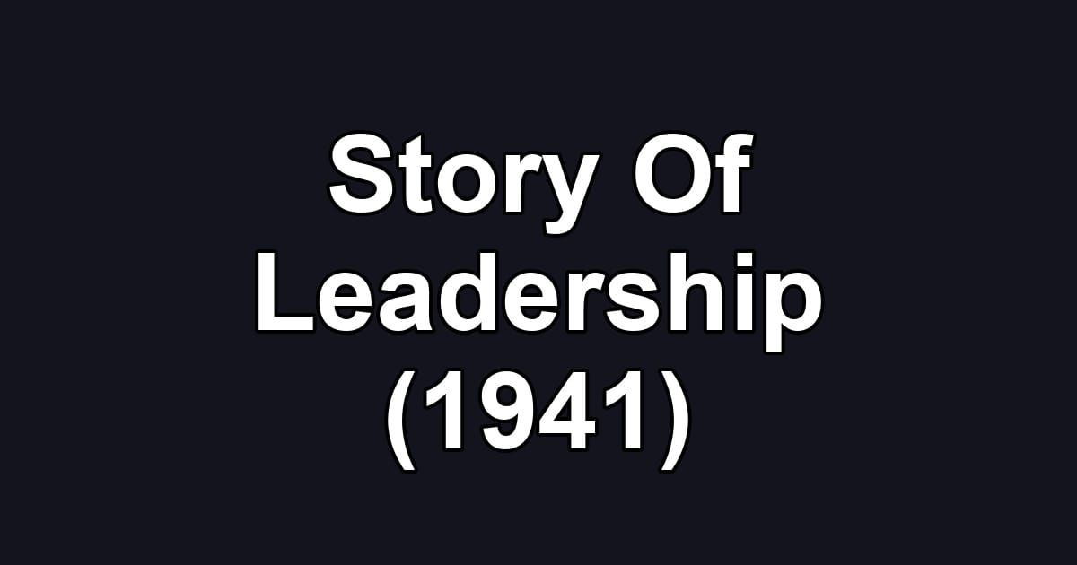 Story Of Leadership (1941)