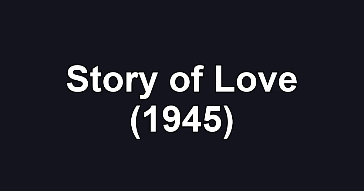 Story of Love (1945)