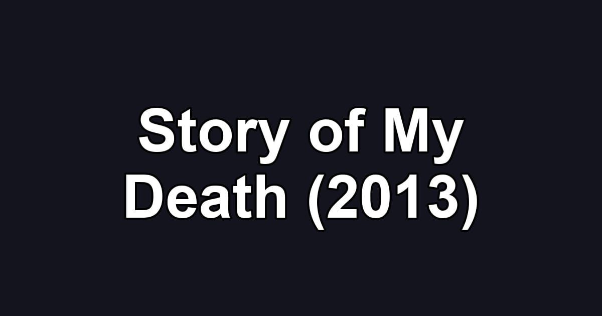 Story of My Death (2013)
