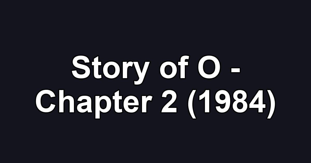 Story of O - Chapter 2 (1984)