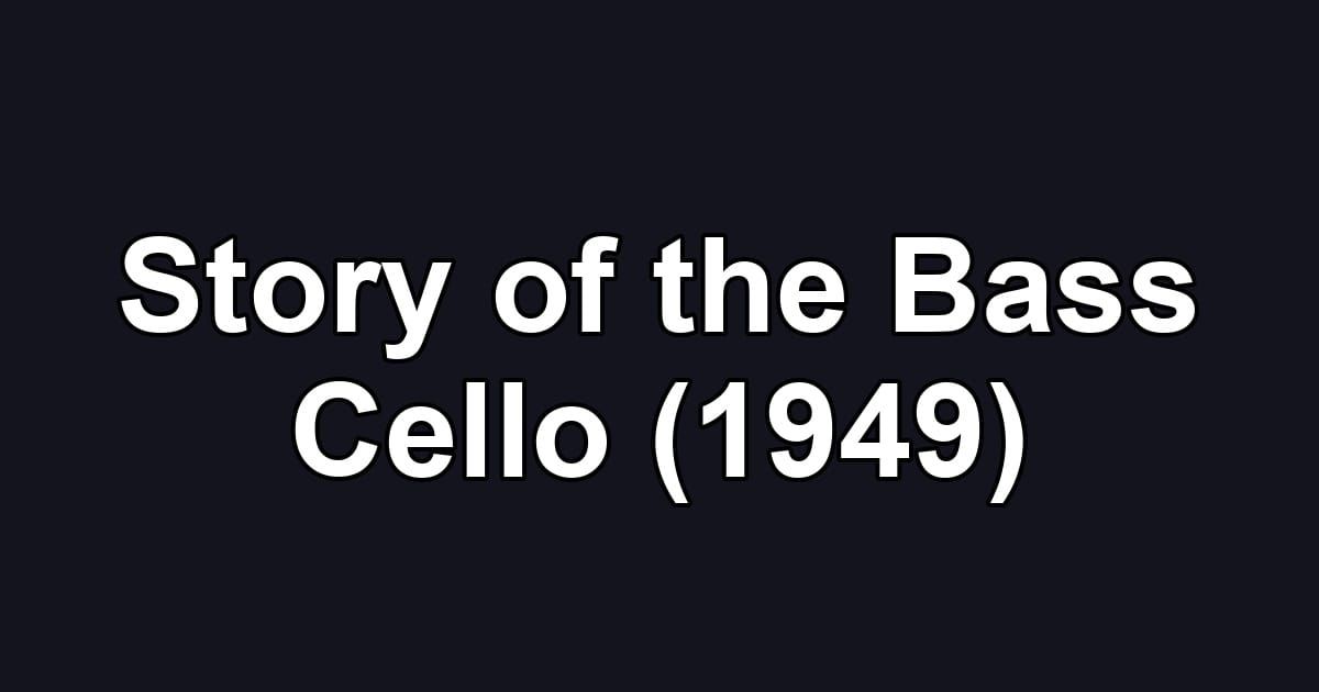 Story of the Bass Cello (1949)