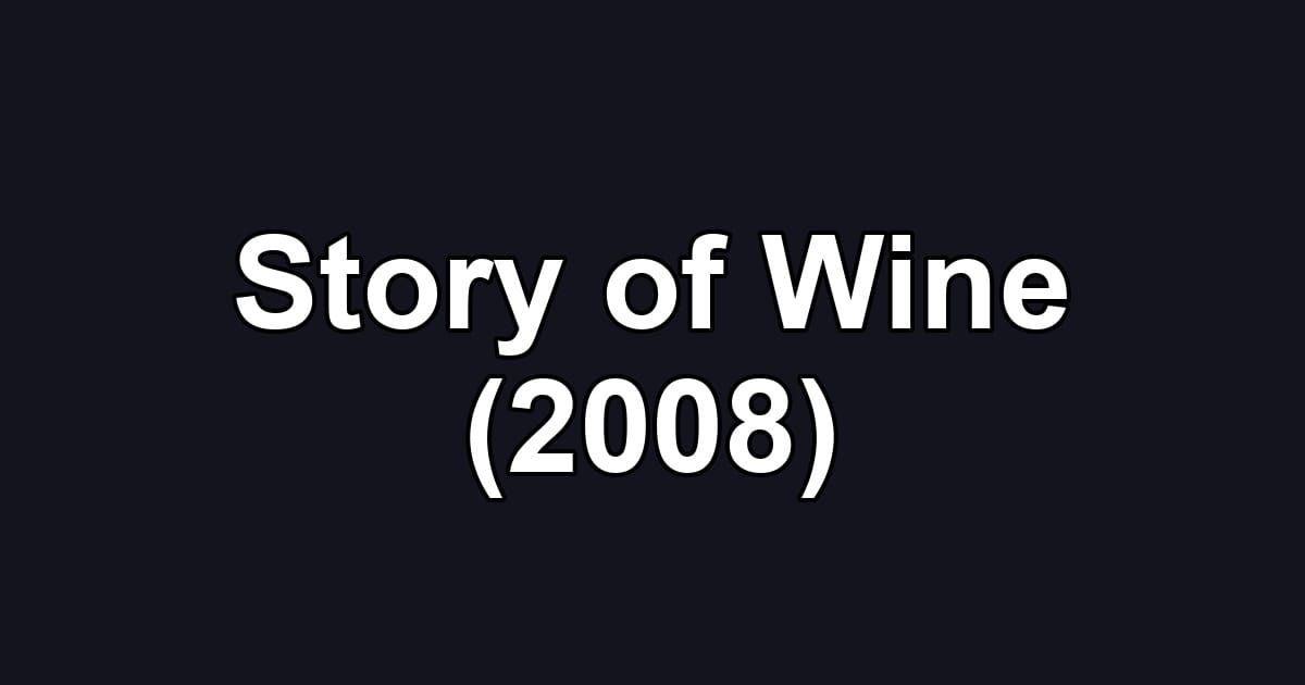 Story of Wine (2008)