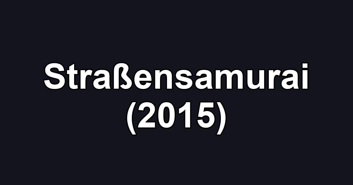 Straßensamurai (2015)
