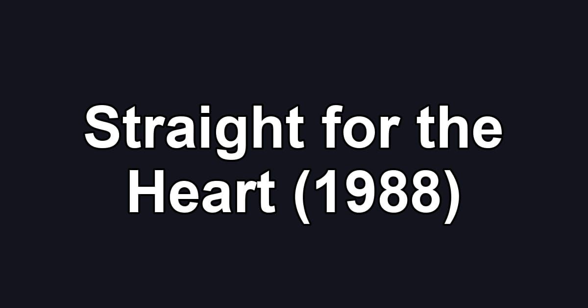 Straight for the Heart (1988)